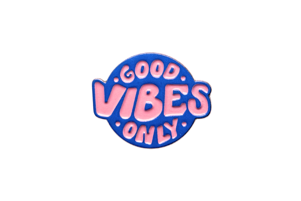 Good vibes only
