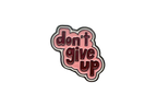 Dont give up