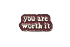 you are worth it