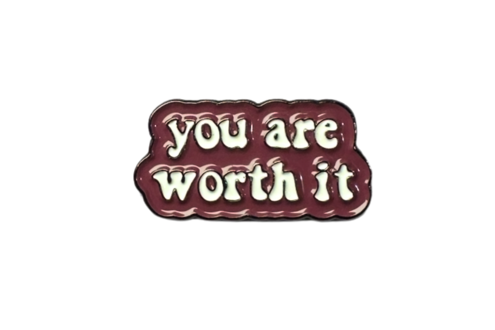 you are worth it