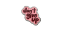 Dont give up