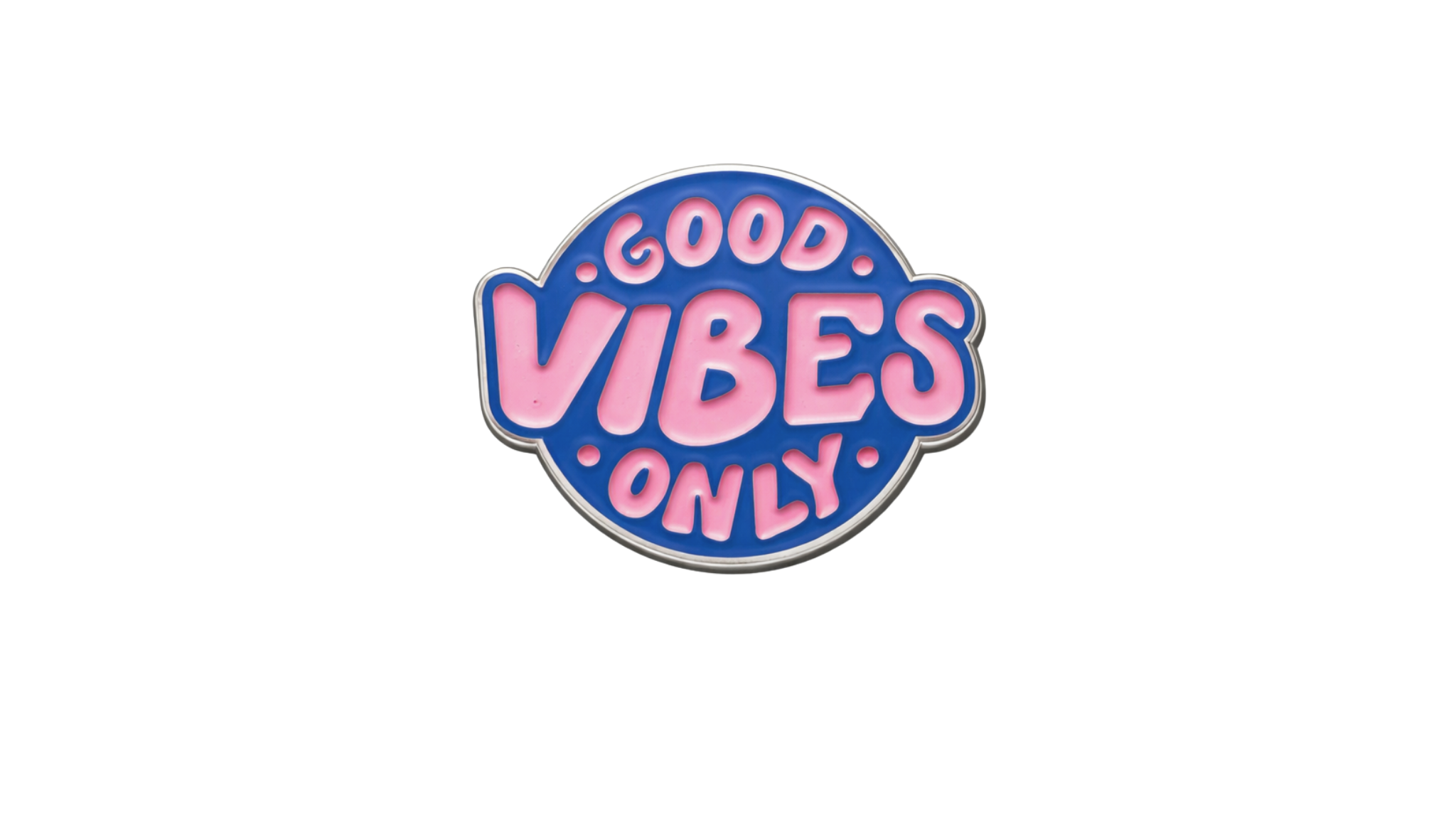 Good vibes only