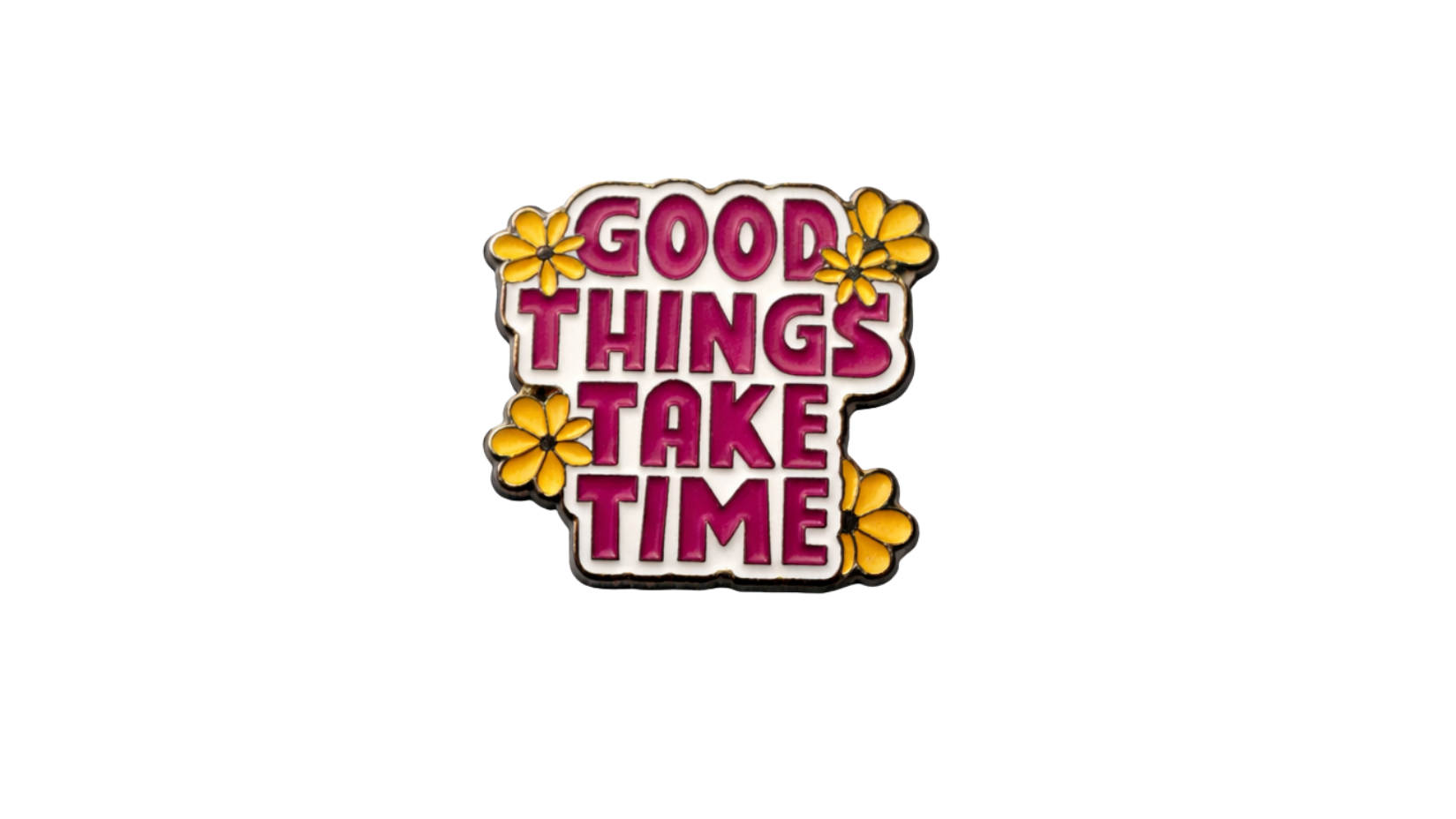 Good things take time