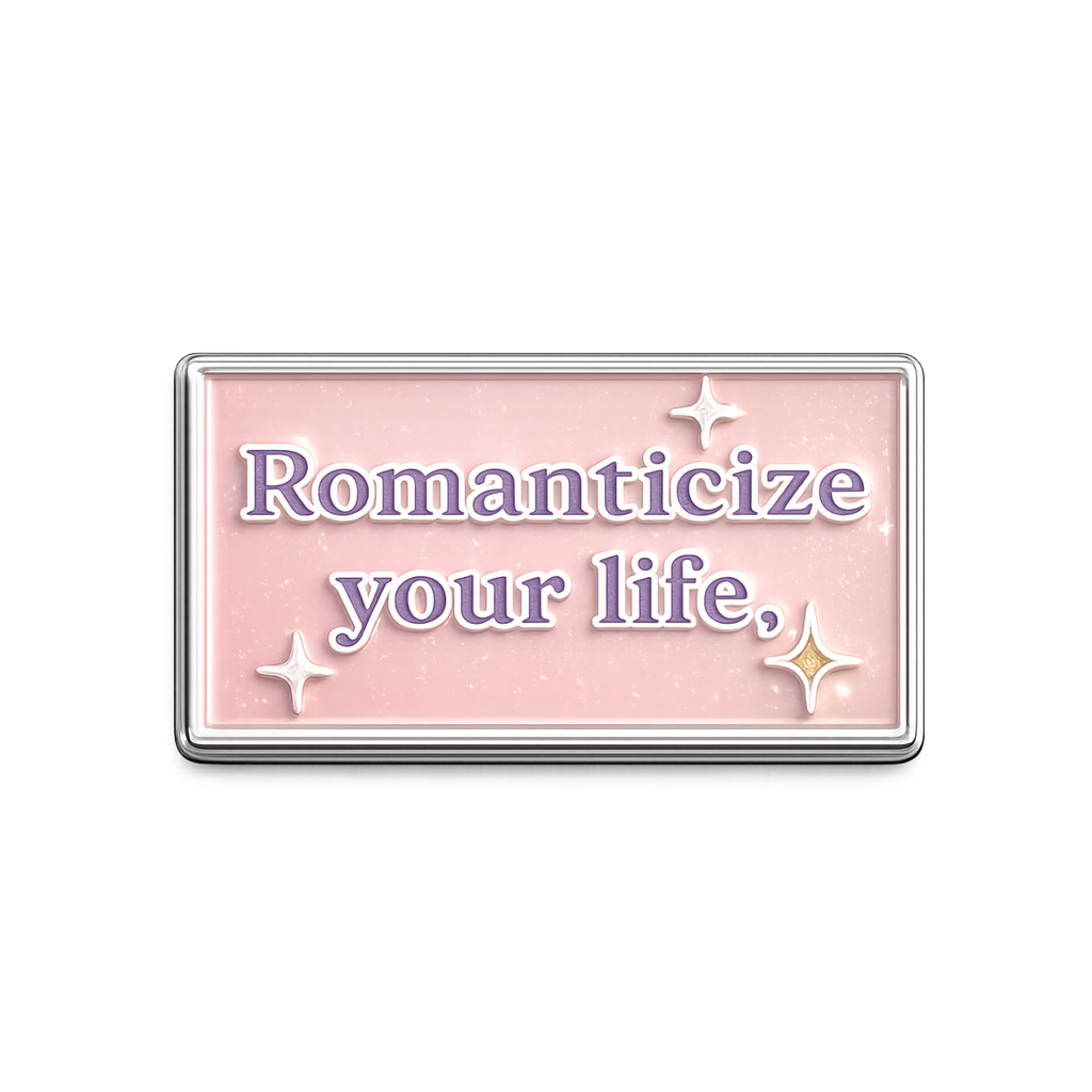 Romanticize your life
